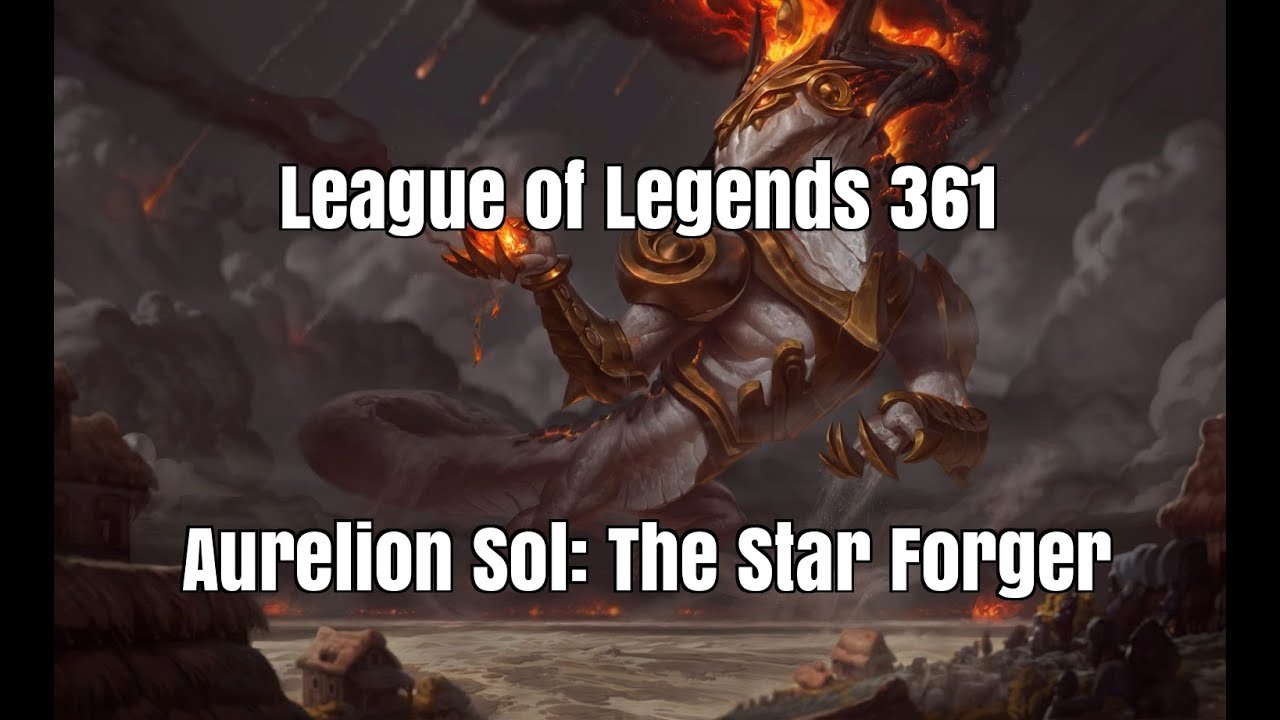 League Of Legends 361 - Aurelion Sol: The Star Forger - YouTube