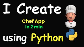 I CREATE CHEF APP IN 2 MIN USING PYTHON & LEARN PYTHON & PYTHON CODING & PYTHON PROJECTS