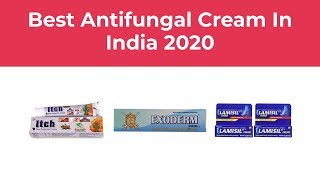 Best Antifungal Cream In India 2020