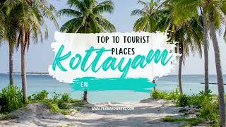 BEST TOURIST PLACES IN KOTTAYAM || TOP 10 TOURIST PLACES IN KOTTAYAM