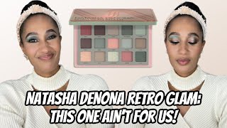 NATASHA DENONA RETRO GLAM PALETTE | 2 Eye Looks | This Ain't for Us!