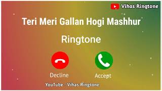 New Ringtone 2021 || Teri Meri Gallan Hogi Mashhur Ringtone l| Rataan Lambiyaan l| Vihas Ringtone