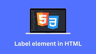 Learn the Label element in HTML in 7 minutes