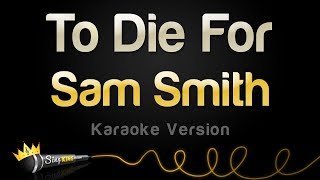 Sam Smith - To Die For Karaoke Version