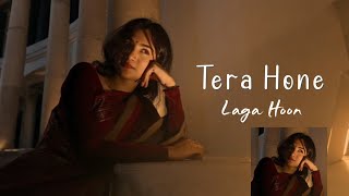 Tera Hone Laga Hoon Mashup | Romantic Bollywood Lofi Song | Atif Aslam Song