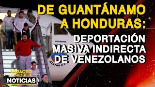 DE GUANTÁNAMO A HONDURAS: deportación masiva indirecta de venezolanos| 🔴 NOTICIAS VENEZUELA HOY 2024