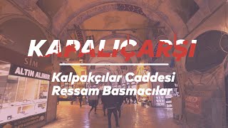 Kalpakçılar Caddesi - Ressam Basmacılar Sokağı - Takkeciler Sokağı | Kapalıçarşı