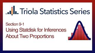 Statdisk Section 9-1: Using Statdisk for Inferences About Two Proportions