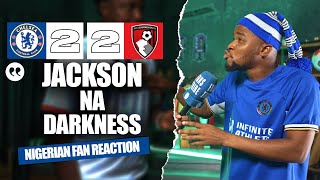 CHELSEA 2-2 BOURNEMOUTH (Dani -NIGERIAN FAN REACTION) - Premier League 2024 -2025