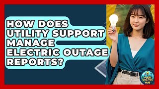 How Does Utility Support Manage Electric Outage Reports? - Your Utilities Hub