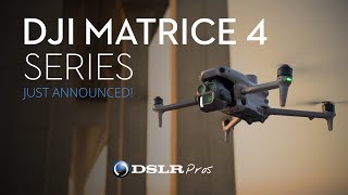 The DJI Matrice 4 is Here! What's New? | DSLRPros