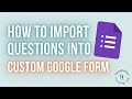 How to Import Questions into a Google Form