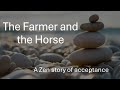 The Farmer and The Horse - A Zen story of acceptance