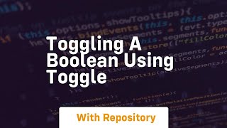 Toggling a boolean using toggle