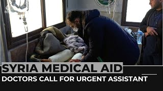 Doctors in quake-hit NW Syria call for urgent relief assistance