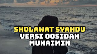 SHOLAWAT SYAHDU VERSI QOSIDAH MUHAIMIN