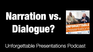 Narration vs Dialogue (Ep. 179 - Unforgettable Presentations Podcast LIVE!)