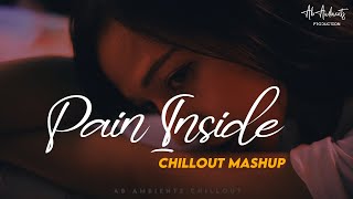 Pain Inside Mashup | AB Ambients Chillout