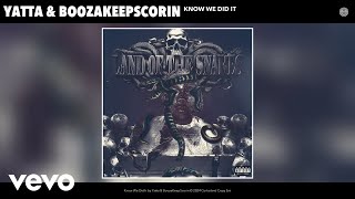 Yatta, BoozaKeepScorin - Know We Did It (Official Audio)