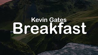 Kevin Gates - Breakfast (Clean Lyrics)