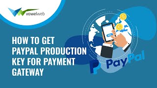 How to Get Paypal Production Key For Payment Gateway