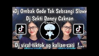 DJ JAWA VIRAL TIK TOK TERBARU 2024 | DJ OMBAK GEDE TAK SEBRANGI | DJ SEKTI DENNY CAKNAN