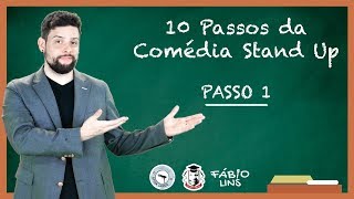 Passos da Comédia Stand up - Passo 1