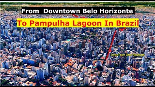 Google Earth  Animation Tour From  Downtown Belo Horizonte To Pampulha Lagoon In Brazil