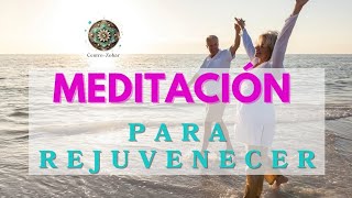 MEDITACIÓN PARA REJUVENECER- REGENERACIÓN CELULAR