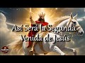 La segunda Venida de Jesús según la Biblia | Profecías de la segunda venida de Cristo