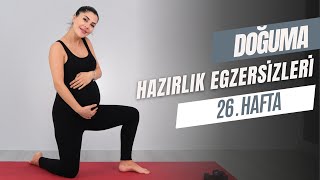 DOĞUMA HAZIRLIK EGZERSİZLERİ 26.HAFTA