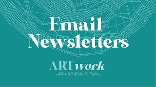 Email Newsletters | ARTwork: Digital Professionalization and Online Strategies for Visual Artists