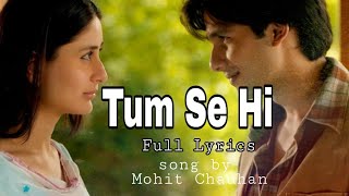 Tum Se Hi- Full Lyrics | Mohit Chauhan | Irshad Kamil | Jab We Met | LYRICS🖤 #tumsehi #mohitchauhan