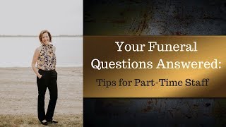 Tips for part timers to excel in the funeral home...or any business