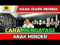 CARA MENGATASI ANAK MINDER