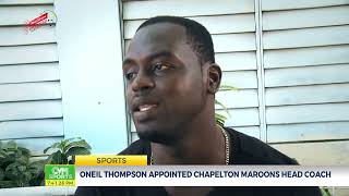 Oneil Thompson Appointed Chapelton Maroons Head Coach | CATEGORY | @CVMTVNews