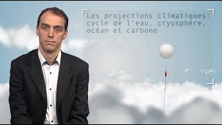 Les projections climatiques : cycle de l'eau, cryosphère, océan et carbone