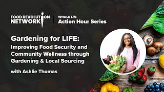 Gardening for LIFE:Improving Food Security and Community Wellness through Gardening & Local Sourcing