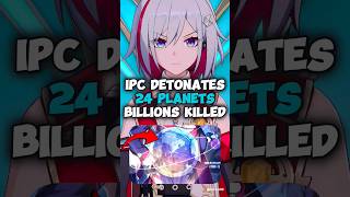 IPC Detonates 24 Planets Instantly Killing Billions - Honkai Star Rail 2.2