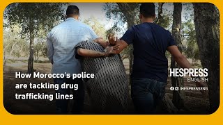 How Morocco's police are tackling drug trafficking lines.