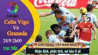 nhận định soi kèo Celta Vigo vs Granada | trực tiếp bóng đá tây ban nha laliga | 2h ngày 28/9/2021
