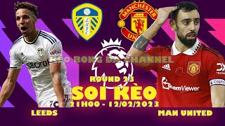 Kèo bóng đá Channel - Soi kèo Leeds vs Man United 21h00 ngày 12/02/2023 - Vòng 23 Ngoại Hạng Anh