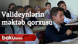 Valideynlər uşaqlarını məktəbə buraxmaya bilər - Baku TV