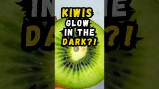 KIWIS GLOW IN THE DARK?! 🥝✨ #fruit #facts