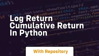 log return cumulative return in python