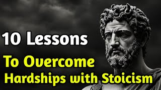 10 Lessons to Overcome Hardships with Stoicism | Marcus Aurelius