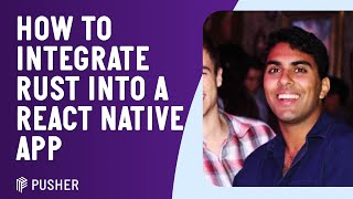 How To Integrate Rust Into A React Native App - Varun Dhananjaya - RNL - August 2023