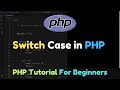 Switch Case in PHP | PHP Tutorial For Beginners