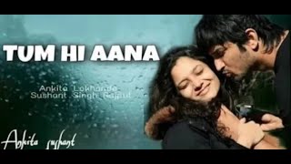 Tum hi Aana full song |Tribute to Susant Singh Rajpoot,. |Ankita Lokhande, Susant Singh Rajpoot