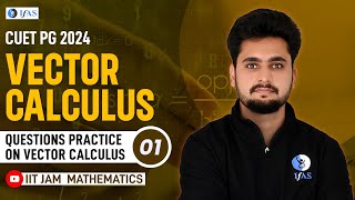 Vector Calculus | Questions Practice On Vector Calculus For CUET PG 2024 | L1 | IFAS